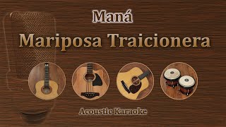 Mariposa Traicionera  Maná Acoustic Karaoke [upl. by Nonarb]