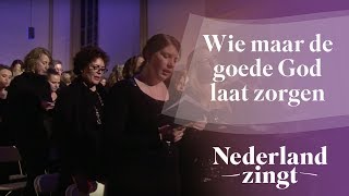 Nederland Zingt Wie maar de goede God laat zorgen [upl. by Treat]