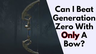 Can I Beat Generation Zero With Just The Starter Bow [upl. by Idona31]