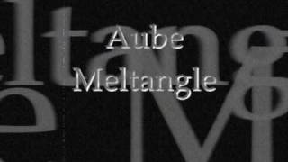 Aube  Meltangle [upl. by Fleck766]