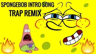 Spongebob Squarepants Intro Song Trap Remix [upl. by Hales]