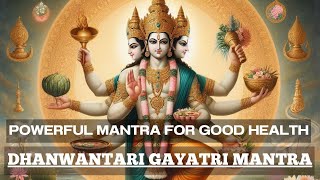 Dhanvantari Gayatri Mantra  EPIC LORD DHAVANTARI MANTRA for HEALING amp GOOD HEALTH [upl. by Rand]