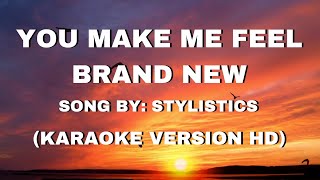 You Make Me Feel Brand New by Stylistics Karaoke HD Version [upl. by Tab]