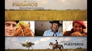 PAISANOS  Serie Documental Tda  Capítulo 7 PUESTEROS [upl. by Martyn]