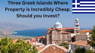 Three Greek Islands Where propery is Very Cheap Should you Invest [upl. by Honan]