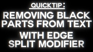 QUICKTIP Removing BLACK PARTS on your text by using an EDGE SPLIT modifier [upl. by Durman]