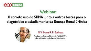 Webinar O correto uso do SDMA junto a outros testes para o diagnóstico e estadiamento da DRC [upl. by Dnomar]