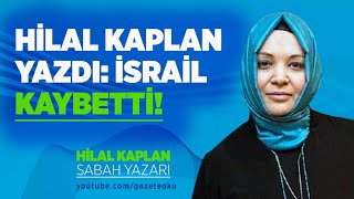 HİLAL KAPLAN YAZDI İSRAİL KAYBETTİ [upl. by Loriner929]