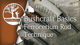 Bushcraft Basics Ep18 Ferrocerium Rod Technique [upl. by Mighell]