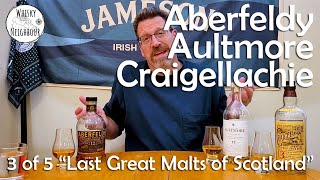 Aberfeldy 12 Aultmore 12 Craigellachie 13 A quick walk through of these Last Great Malts [upl. by Wrand]