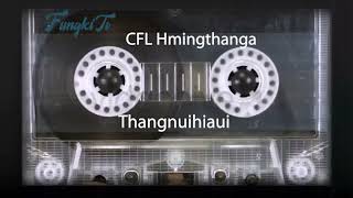 CFL Hmingthanga  Thangnuihiaui [upl. by Philender391]