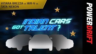 Tata Nexon vs Suzuki Brezza vs Honda WRV  Indian Cars Got Talent  PowerDrift [upl. by Elleina855]