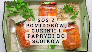 SOS Z CUKINII PAPRYKI I POMIDORÓW DO SŁOIKÓW 🍅🍅🍅🍅 [upl. by Gnap819]