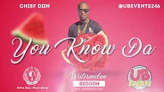 Chiief Diin  You Know Da  Watermelon Riddim  Crop Over Music [upl. by Trix65]