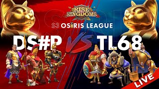 DSP K46 vs TL68 K568  OSIRIS LEAGUE SEASON 3 LIVE Rise of Kingdoms [upl. by Tarra587]