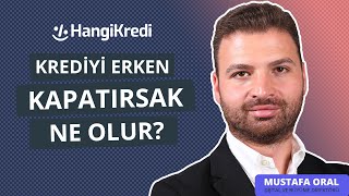 KREDİYİ ERKEN KAPATIRSAK NE OLUR  MUSTAFA ORAL [upl. by Nonac6]