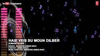 quotHaie Veis Su Moun Dilberquot Full HD Songs  TSeries Kashmiri  Manzoor Ahmad Shah [upl. by Notxarb112]