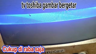 tv toshiba gambar bergetar [upl. by Dell]