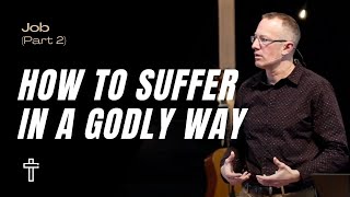 How To Suffer In A Godly Way  Job Part 2  Pastor Kris Duerksen [upl. by Blanca999]