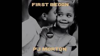 PJ Morton  First Began Original Version [upl. by Yunick]