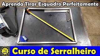 Curso de Serralheiro 17  Como Deixar no Esquadro Perfeitamente [upl. by Coulson]