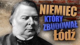 Niemiec który zbudował Łódź  AleHistoria odc 54 [upl. by Duwad]