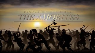 The Amorites  People of the Bible [upl. by Buote]