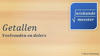 Getallen veelvouden en delers  Wiskundemeester [upl. by Ecinrahs620]