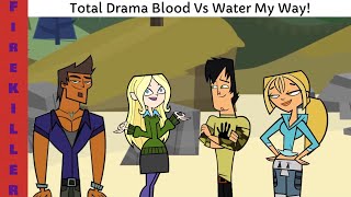 Total Drama Blood Vs Water My Way Read Descriptions  Fire KILLER [upl. by Jillana55]