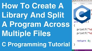 How To Create A Library And Split A Program Across Multiple Files  C Programming Tutorial [upl. by Sanburn]