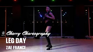 LEG DAY  ZAE FRANCE  CHERRY Choreography  Urban Play Dance Academy [upl. by Albertina2]