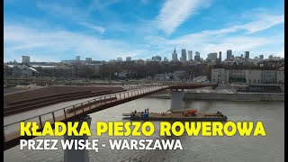 Kładka pieszo rowerowa przez Wisłę WARSZAWA 4K Most pieszorowerowy w Warszawie [upl. by Hennebery]