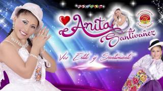 ANITA SANTIVAÑEZ♫SOLA♫DANNY PRODUCCIONES™✔ [upl. by Oirretna192]