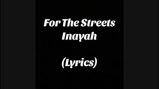 Inayah  For The Streets Lyrics [upl. by Dawna]