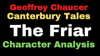 The Friar by Chaucer  A Character Analysis II The Canterbury Tales II The Friars Tale by Chaucer [upl. by Emera]