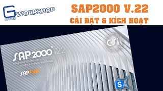 GTWorkshop 1  SAP2000 V22  CÀI ĐẶT và KÍCH HOẠT [upl. by Noj]