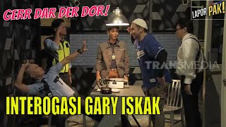 Petjaah Interogasi Gary Iskak Bikin Ngakak  LAPOR PAK 290422 Part 5 [upl. by Ainimre]