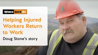 Helping Injured Workers Return to Work Doug Stone’s Story  WorkSafeBC [upl. by Treblig251]