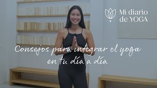 Consejos para integrar el yoga en tu día a día Reto Mi diario de yoga [upl. by Asatan]