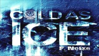 F Noize  Cold As Ice Bootleg [upl. by Laurianne]