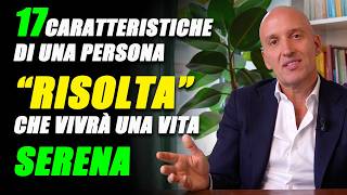 17 aspetti tipici delle persone quotRISOLTEquot che vivranno una vita serena o ci andranno vicino [upl. by Idden]