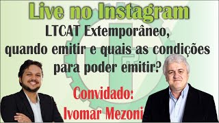 LTCAT Extemporâneo quando e quais as condições para poder emitir Convidado Profº Ivomar Mezoni [upl. by Nitsirc945]