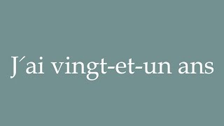 How to Pronounce Jai vingtetun ans Correctly in French [upl. by Atnomed]