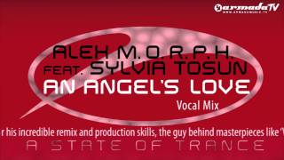 Alex MORPH feat Sylvia Tosun  An Angels Love Vocal Mix [upl. by Aleda]