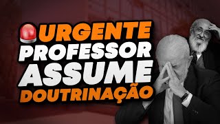 Professor assume militância esquerdista e confessa doutrinar nossos filhos [upl. by Aihtekal]