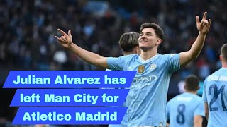 Julian Alvarez leaves Manchester City for Atletico Madrid [upl. by Bethany]