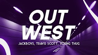 JACKBOYS Travis Scott Young Thug  Out West Clean  Lyrics [upl. by Adriell200]