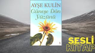 Ayşe Kulin  Güneşe Dön Yüzünü SESLİ KİTAP [upl. by Beatrix]