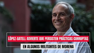 LópezGatell advierte que persisten prácticas corruptas en algunos militantes de Morena news trend [upl. by Cory]