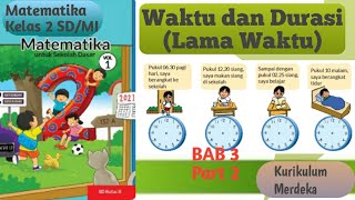 Matematika Kelas 2 SD Semester 1 Kurikulum Merdeka BAB 3  Part 2 Waktu dan Durasi Lama Waktu [upl. by Nuaj]